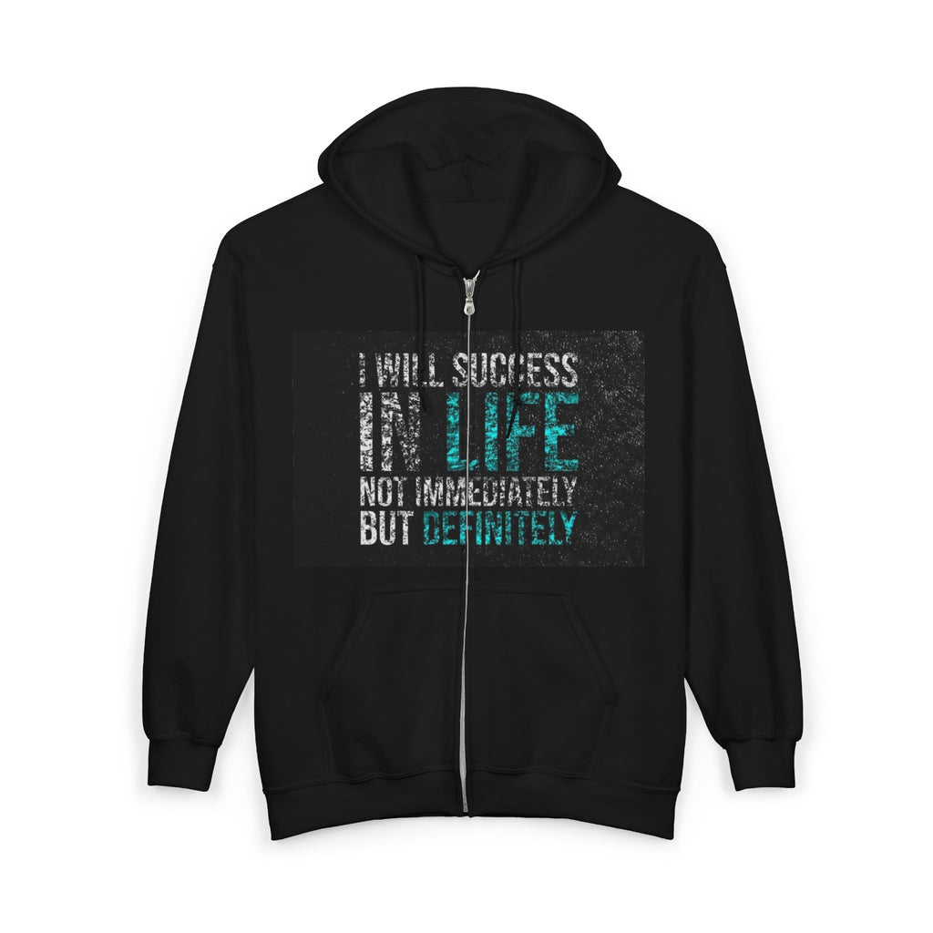 Inspirational 'Hope & Success' Zip Hoodie — "I Will Succeed in Life Not Immediately but Definitely"