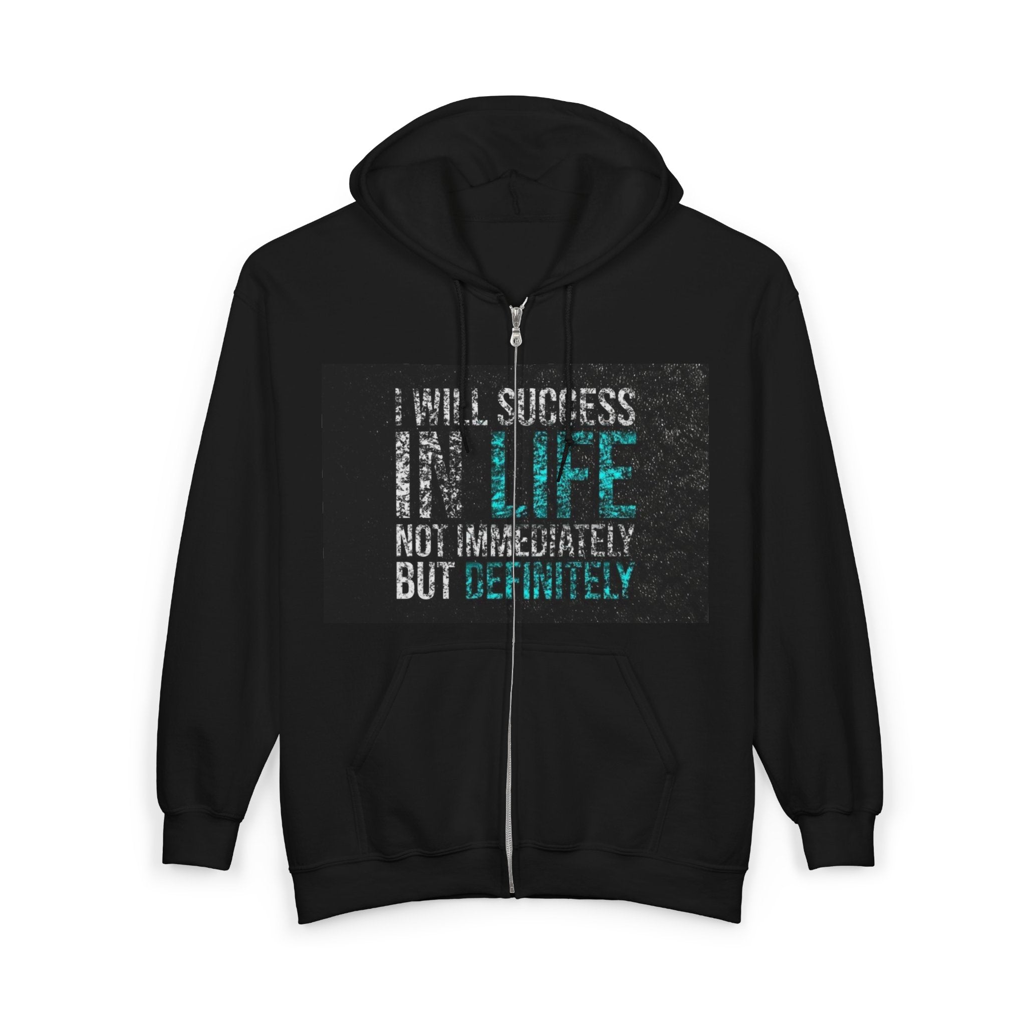 Inspirational 'Hope & Success' Zip Hoodie — "I Will Succeed in Life Not Immediately but Definitely"