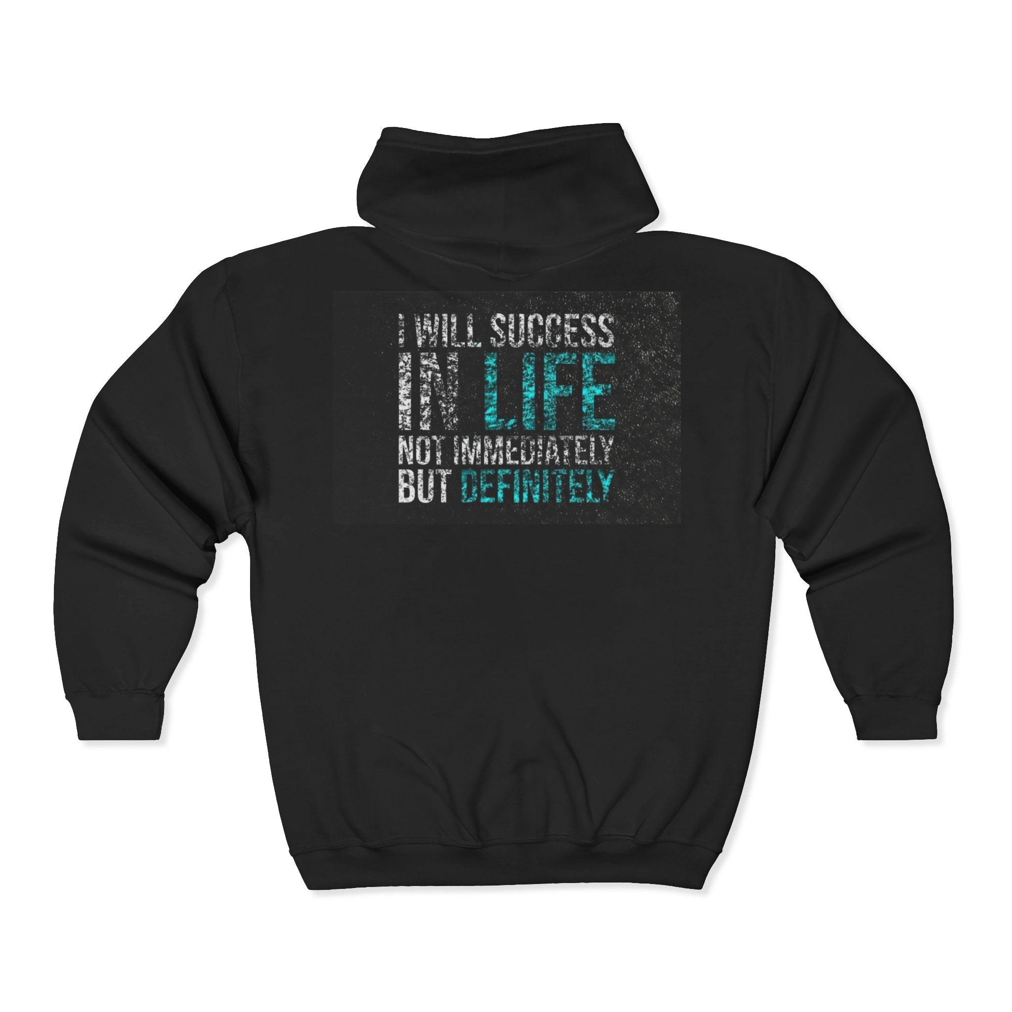 Motivational Zip Hoodie — "I Will Succeed In Life, Not Immediately But Definitely"