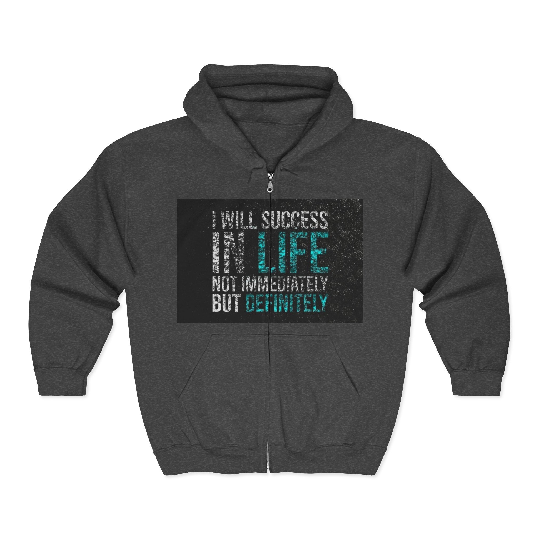 Inspirational 'Hope & Success' Zip Hoodie — "I Will Succeed in Life Not Immediately but Definitely"