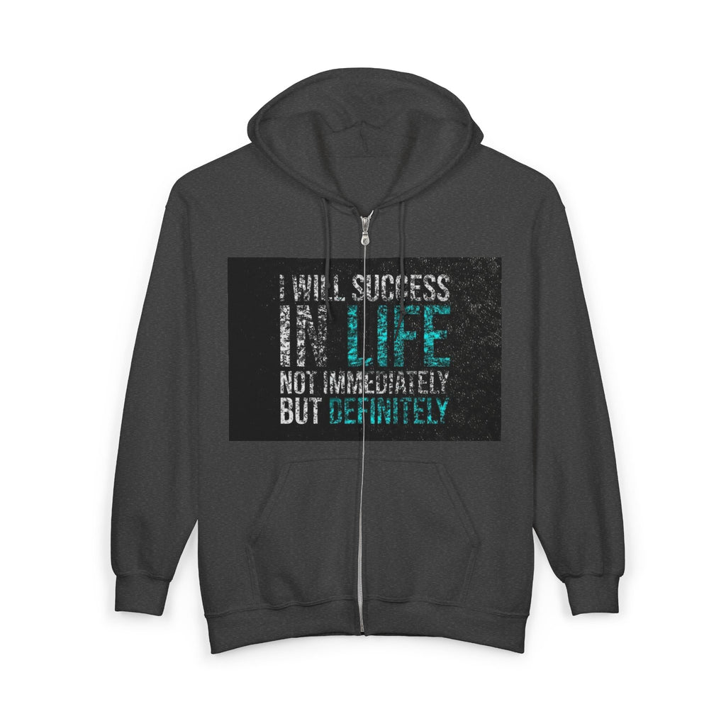 Inspirational 'Hope & Success' Zip Hoodie — "I Will Succeed in Life Not Immediately but Definitely"