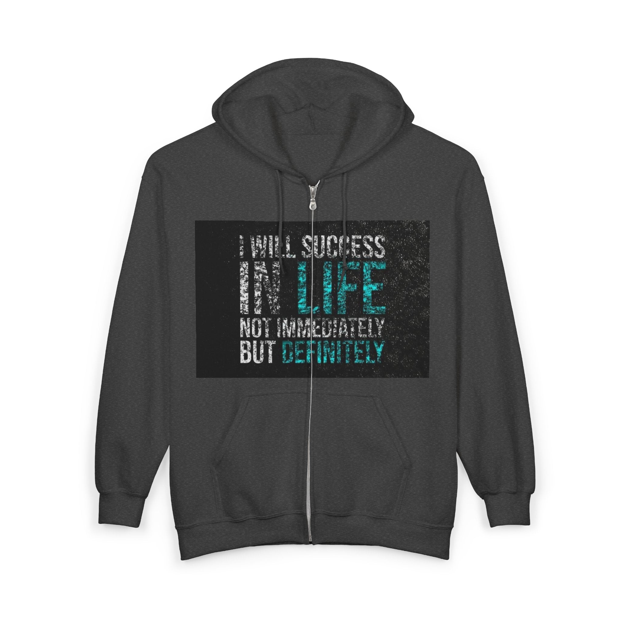 Inspirational 'Hope & Success' Zip Hoodie — "I Will Succeed in Life Not Immediately but Definitely"
