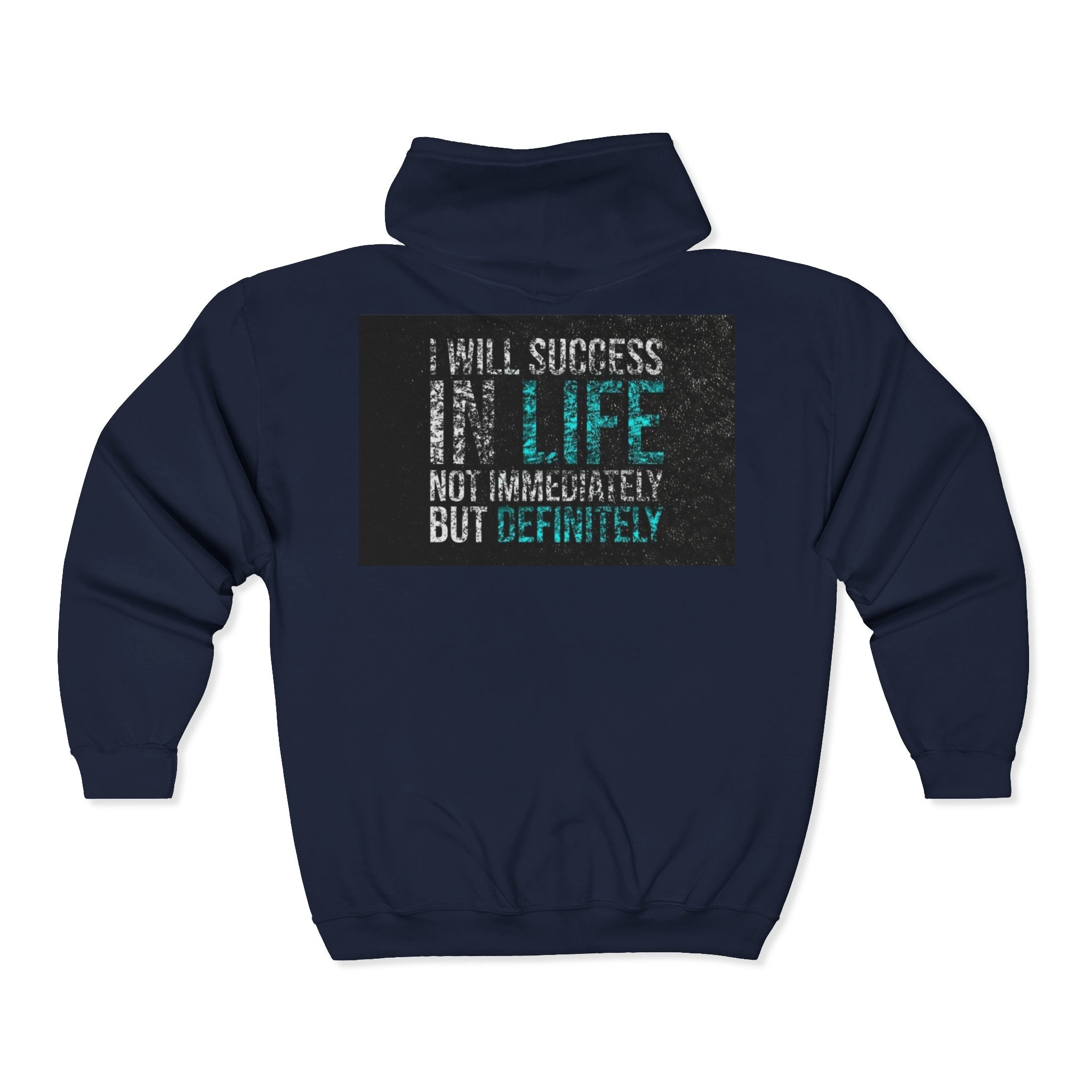 Motivational Zip Hoodie — "I Will Succeed In Life, Not Immediately But Definitely"