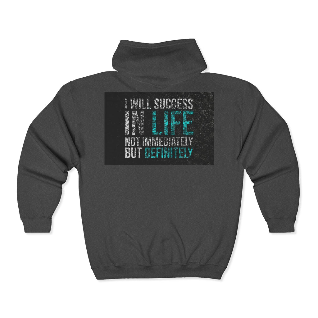 Motivational Zip Hoodie — "I Will Succeed In Life, Not Immediately But Definitely"