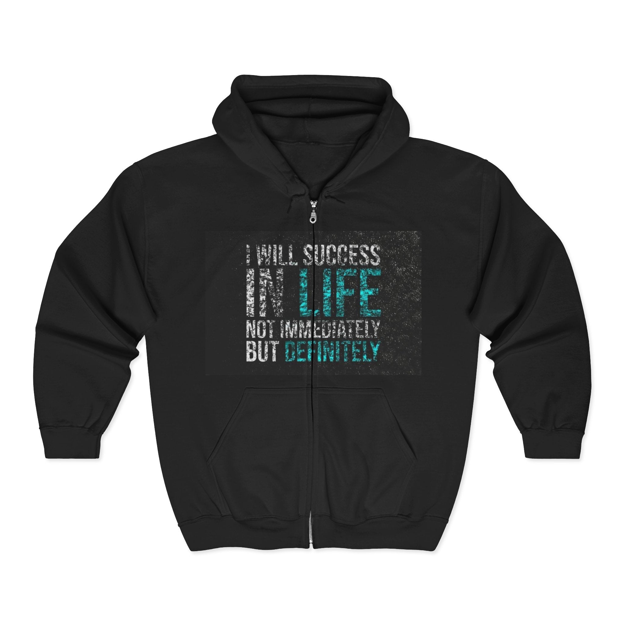 Inspirational 'Hope & Success' Zip Hoodie — "I Will Succeed in Life Not Immediately but Definitely"
